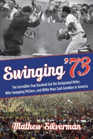 Swinging '73: Baseball's Wildest Season