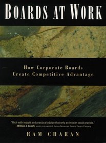 Boards At Work : How Corporate Boards Create Competitive Advantage (Jossey Bass Business and Management Series)
