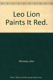 Leo Lion Paints It Red.