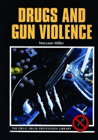 Drugs and Gun Violence (Drug Abuse Prevention Library)
