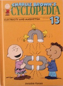 Electricity and Magnetism: Invisible Forces (Charlie Brown's 'Cyclopedia, Vol 13)