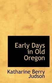 Early Days in Old Oregon