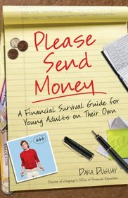 Please Send Money, 2E: A Financial Survival Guide for Young Adults on Their Own --2008 publication.