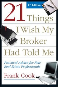 21 Things I Wish My Broker Had Told Me: Practical Advice for New Real Estate Professionals