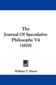 The Journal Of Speculative Philosophy V4 (1870)