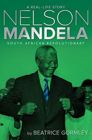 Nelson Mandela: South African Revolutionary (A Real-Life Story)