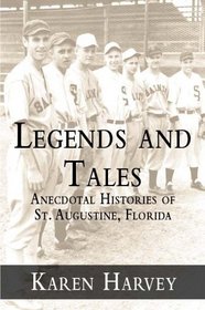 Legends and Tales: Anecdotal Histories of St. Augustine, Florida