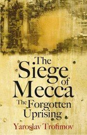 The Siege of Mecca - the Forgotten Uprising