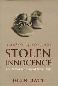 Stolen Innocence : A Mother's Fight for Justice: THe Authorised Story of Sally Clark