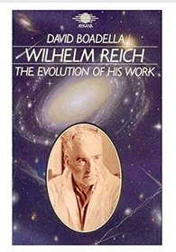 Wilhelm Reich: The Evolution of His Work