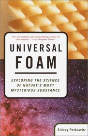 Universal Foam : Exploring the Science of Nature's Most Mysterious Substance
