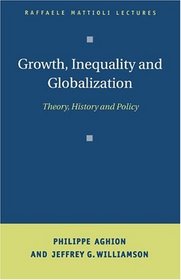 Growth, Inequality, and Globalization : Theory, History, and Policy (Raffaele Mattioli Lectures)
