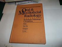 Oral and Maxillofacial Radiology: Radiologic/Pathologic Correlations