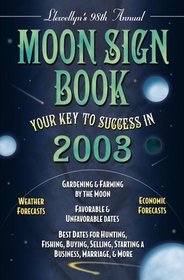 Llewellyn's 2003 Moon Sign Book: Your Key to Success in 2003 (Llewellyns Moon Sign Book and Gardening Almanac, 2003)