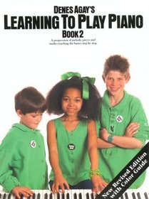 Denes Agay's Learning to Play Piano, Book 2 (Learning to Play Piano)