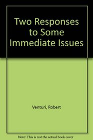 Two Responses to Some Immediate Issues