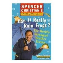 Can It Really Rain Frogs: The World's Strangest Weather Events (Spencer Christian's World of Wonders)