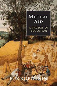 Mutual Aid: A Factor of Evolution