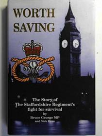 Worth Saving: Story of the Staffordshire Regiment's Fight for Survival