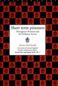 Short Term Prisoners (University of Central England Faculty of Education Papers: Social Issues & Equity)