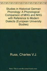 Studies in Historical German Phonology: A phonological comparison of MHG and NHG with reference to modern dialects (European University Studies. Series 1, German Language and L)
