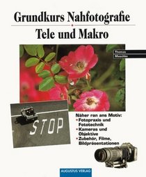 Grundkurs Nahfotografie. Tele und Makro.