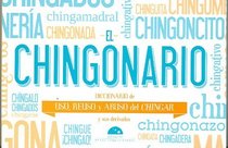 El Chingonario. Uso, reuso y abuso del chingar (Spanish Edition)