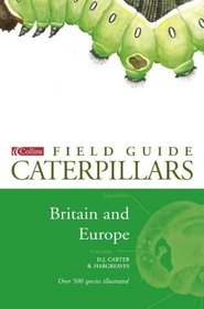 A Field Guide to Caterpillars of Butterflies and Moths in Britain and Europe (Collins Field Guide)