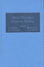 Multi-Objective Decision Making: Based on the Proceedings of a Conference on Multi-Objective Decision Making (Conference Series (Institute of Mathematics and Its Applications).)