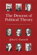 The Descent of Political Theory : The Genealogy of an American Vocation