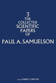 The Collected Scientific Papers of Paul Samuelson, Vol. 3