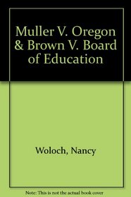 Muller v. Oregon & Brown v. Board of Education