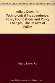 India's Quest for Technological Independence: Policy Foundations and Policy Changes; The Results of Policy