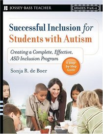 Successful Inclusion for Students with Autism: Creating a Complete, Effective ASD Inclusion Program (Jossey-Bass Teacher)
