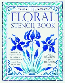 The Floral Stencil Book: A Unique Collection of Ready-To-Use Stencils in Classic Designs