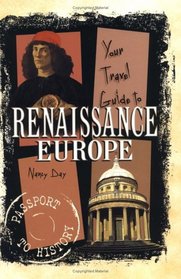 Your Travel Guide to Renaissance Europe (Passport to History)