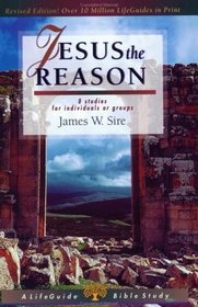 Jesus the Reason (Lifeguide Bible Studies)
