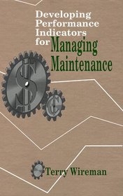Developing Performance Indicators for Managing Maintenance