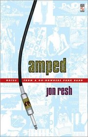 Amped : Notes from a Go-Nowhere Punk Band