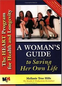 A Woman's Guide to Saving Her Own Life: The HEART Program for Health and Longevity