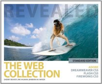 The Web Collection Revealed: Adobe Dreamweaver CS5, Flash CS5, Fireworks CS5, Standard Edition