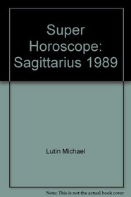 Super Horoscope: Sagittarius 1989