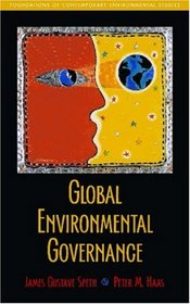 Global Environmental Governance: Foundations of Contemporary Environmental Studies (Foundations of Contemporary Environmental Studies Series)