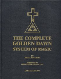 The Complete Golden Dawn System of Magic