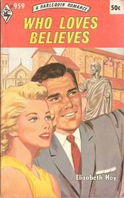 Who Loves Believes (Harlequin Romance, No 959)
