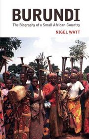 Burundi: The Biography of a Small African Country (Columbia/Hurst)