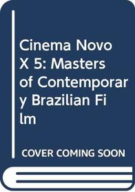 Cinema Novo X 5: Masters of Contemporary Brazilian Film (Latin American monographs / Institute of Latin American Studies, The University of Texas at Austin)