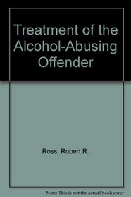 Treatment of the Alcohol-Abusing Offender