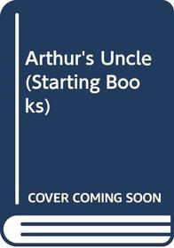 Arthur's Uncle (Starting Books)