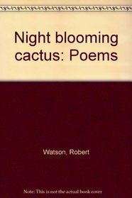 Night blooming cactus: Poems